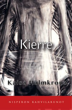 Valokuva kirjasta Kaisa Halmkrona Kierre, kuuluu tuoteryhmään Runot.