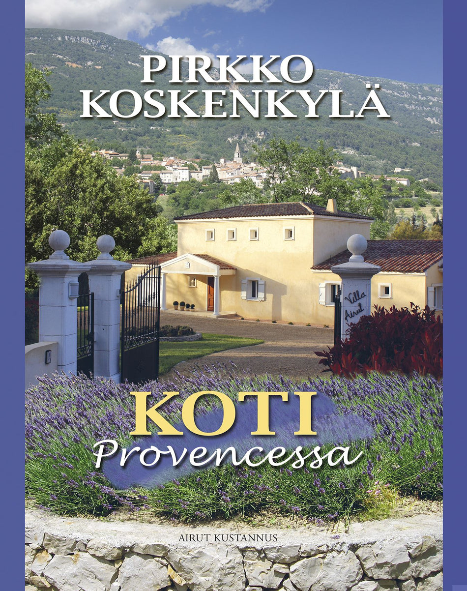Valokuva kirjasta Pirkko Koskenkylä Koti Provencessa, kuuluu tuoteryhmään Elämäkerrat muistelmat.