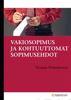 Valokuva kirjasta Thomas Wilhelmsson Vakiosopimus ja kohtuuttomat sopimusehdot, kuuluu tuoteryhmään Talous yhteiskunta.