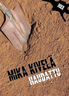 Valokuva kirjasta Mika Kivelä Haudattu, kuuluu tuoteryhmään Runot.