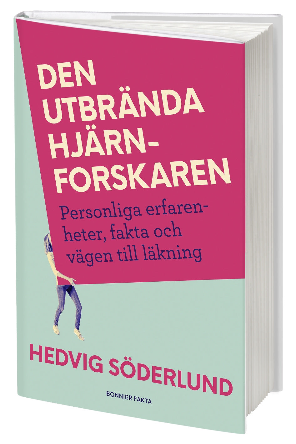 Valokuva kirjasta Hedvig Söderlund Den utbrända hjärnforskaren : personliga erfarenheter, fakta och vägen till läkning, kuuluu tuoteryhmään Ruots muu tieto.