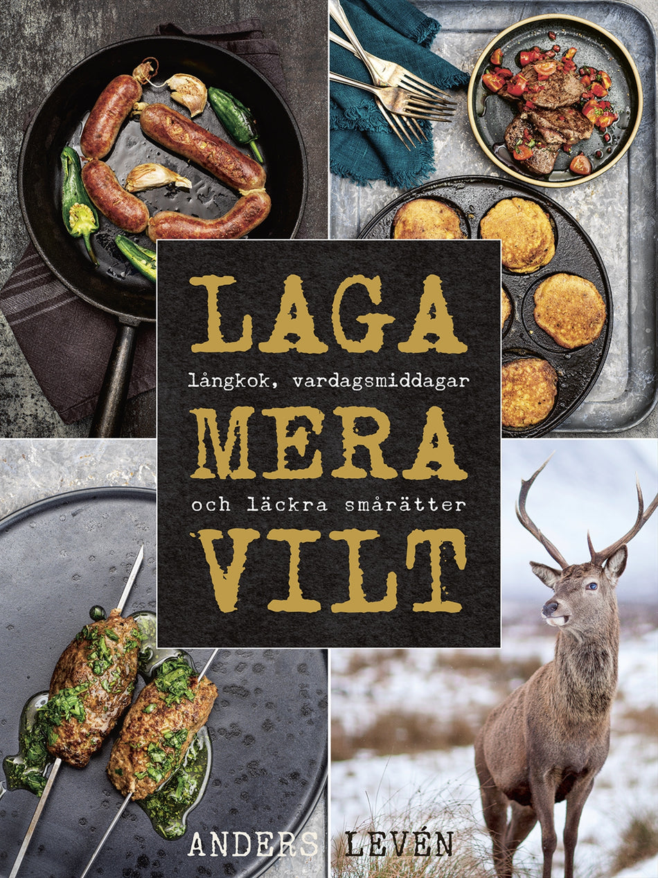 Valokuva kirjasta Anders Levén Laga mera vilt : Långkok, vardagsmat och läckra smårätter, kuuluu tuoteryhmään Ruots harrasteet taide.