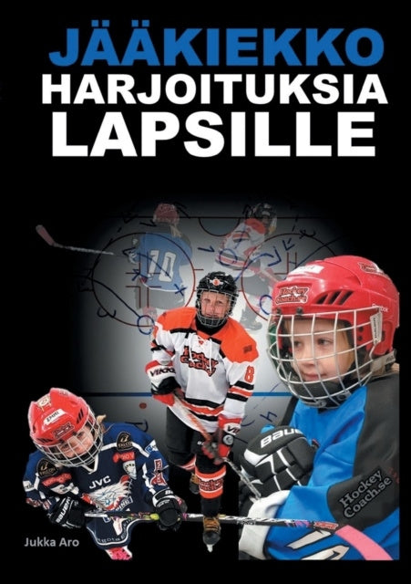 Valokuva kirjasta Jukka Aro Jääkiekkoharjoituksia lapsille, kuuluu tuoteryhmään Ruots harrasteet taide.