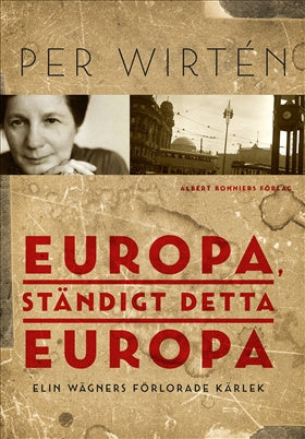 Valokuva kirjasta Per Wirtén Europa, ständigt detta Europa : Elin Wägners förlorade kärlek, kuuluu tuoteryhmään Ruots muu tieto.