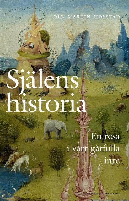 Valokuva kirjasta Ole Martin Høystad Själens historia : en resa i vårt gåtfulla inre, kuuluu tuoteryhmään Ruots muu tieto.