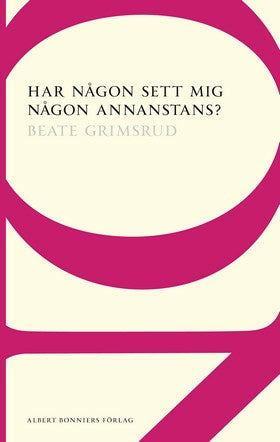 Valokuva kirjasta Beate Grimsrud Har någon sett mig någon annanstans?, kuuluu tuoteryhmään Ruots kaunokirjat.
