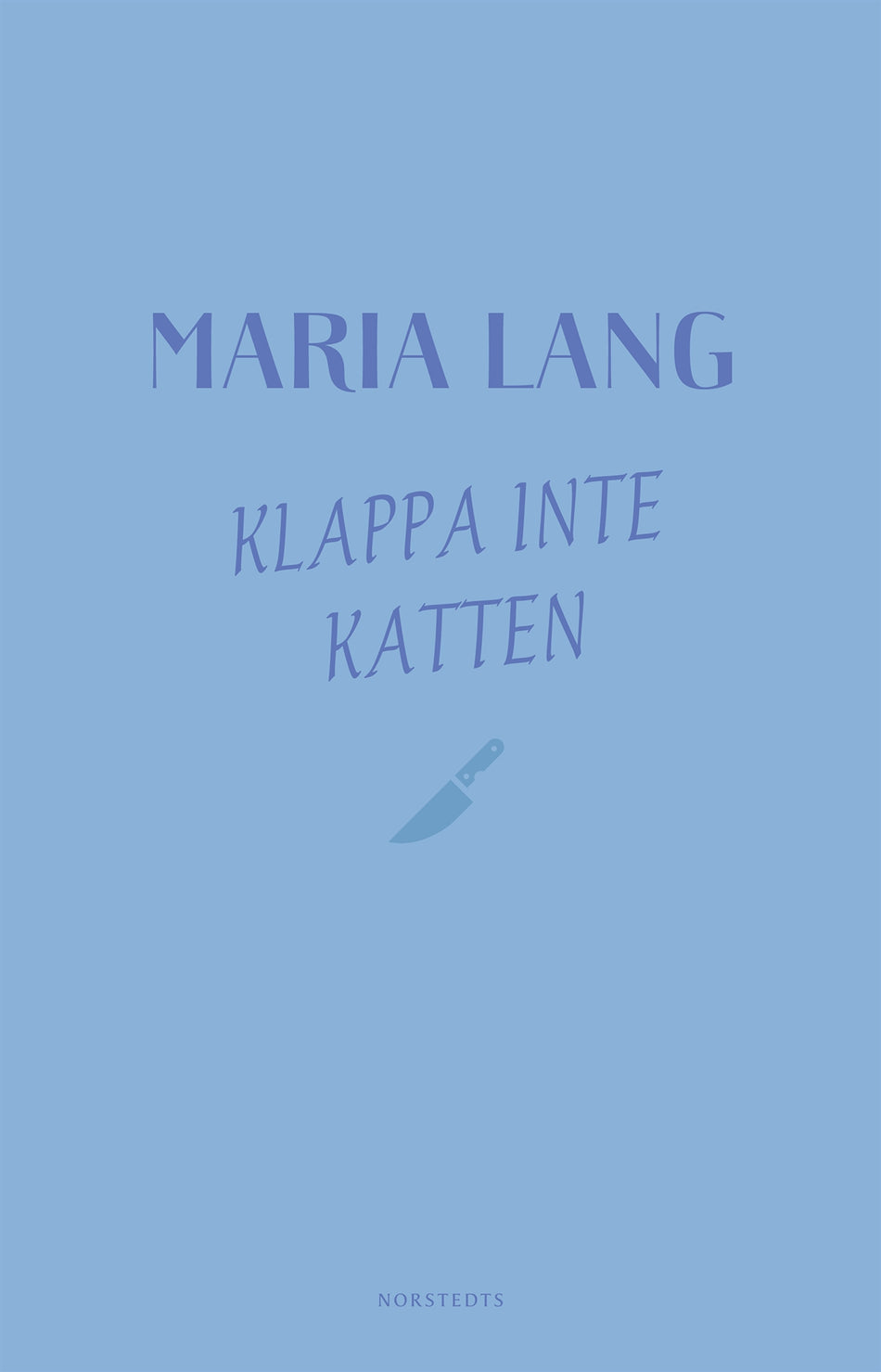 Valokuva kirjasta Maria Lang Klappa inte katten, kuuluu tuoteryhmään Ruots kaunokirjat.