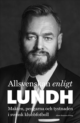 Valokuva kirjasta Olof Lundh Allsvenskan enligt Lundh : makten, pengarna och tystnaden i svensk klubbfotboll, kuuluu tuoteryhmään Ruots harrasteet taide.