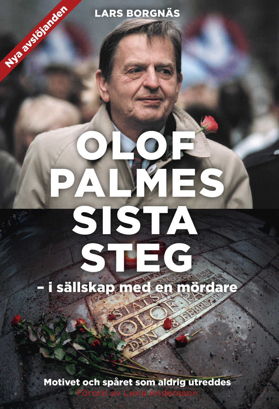 Valokuva kirjasta Lars Borgnäs Olof Palmes sista steg : i sällskap med en mördare, kuuluu tuoteryhmään Ruots muu tieto.