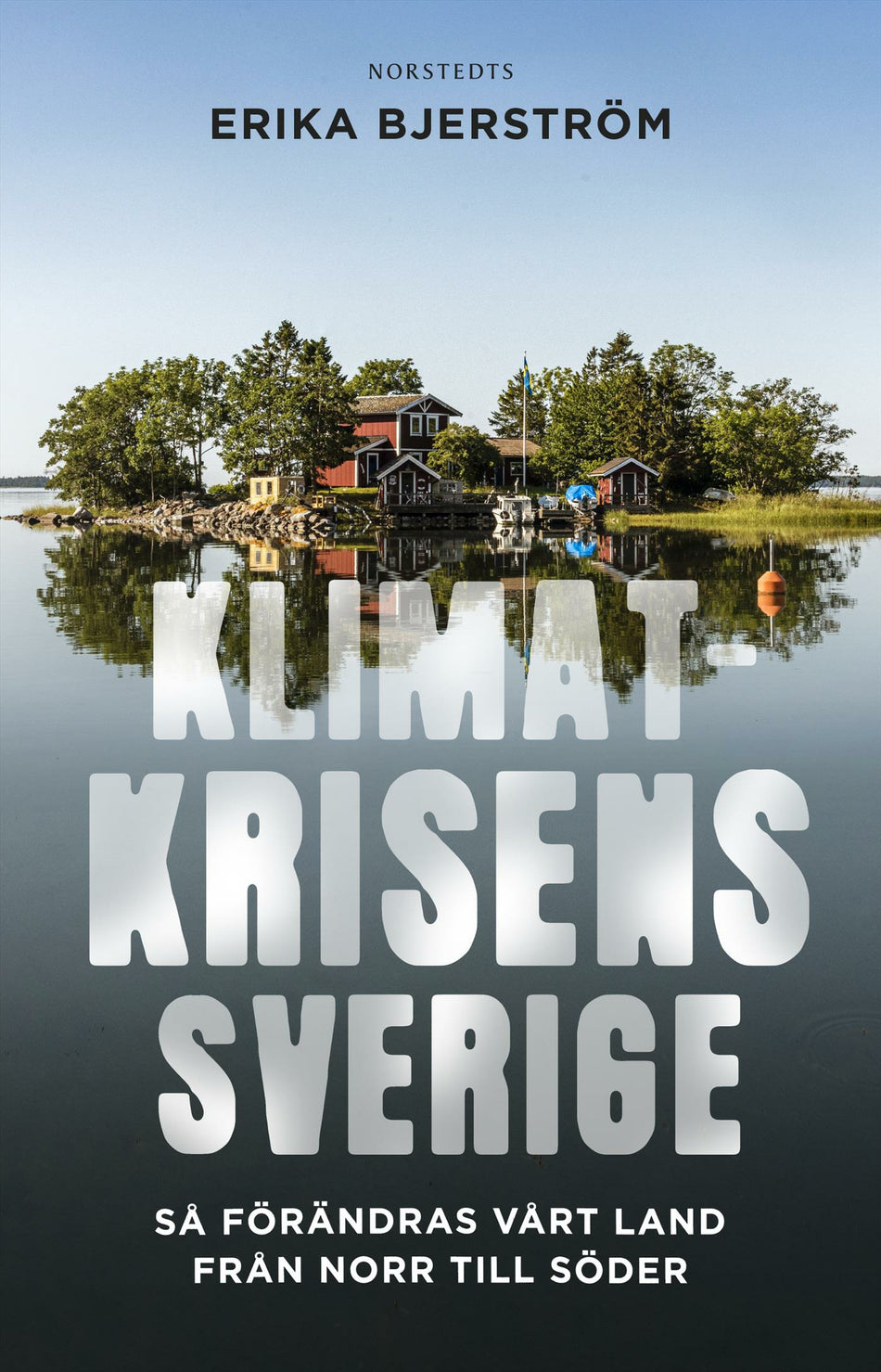 Valokuva kirjasta Erika Bjerström Klimatkrisens Sverige : så förändras vårt land från norr till söder, kuuluu tuoteryhmään Ruots muu tieto.