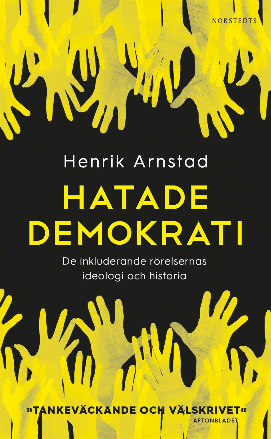Valokuva kirjasta Henrik Arnstad Hatade demokrati : de inkluderande rörelsernas ideologi och historia, kuuluu tuoteryhmään Ruots muu tieto.