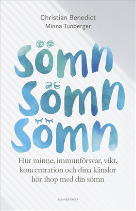 Valokuva kirjasta Christian Benedict / Minna Tunberger Sömn, sömn, sömn : hur minne, immunförsvar, vikt, koncentration och dina känslor hör ihop med din sömn, kuuluu tuoteryhmään Ruots muu tieto.