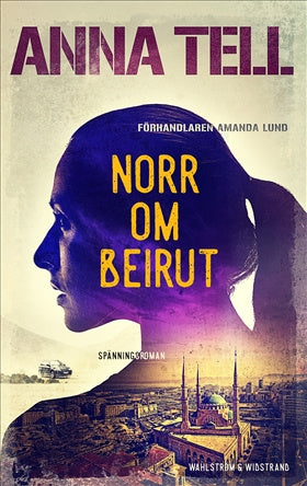 Valokuva kirjasta Anna Tell Norr om Beirut, kuuluu tuoteryhmään Ruots kaunokirjat.