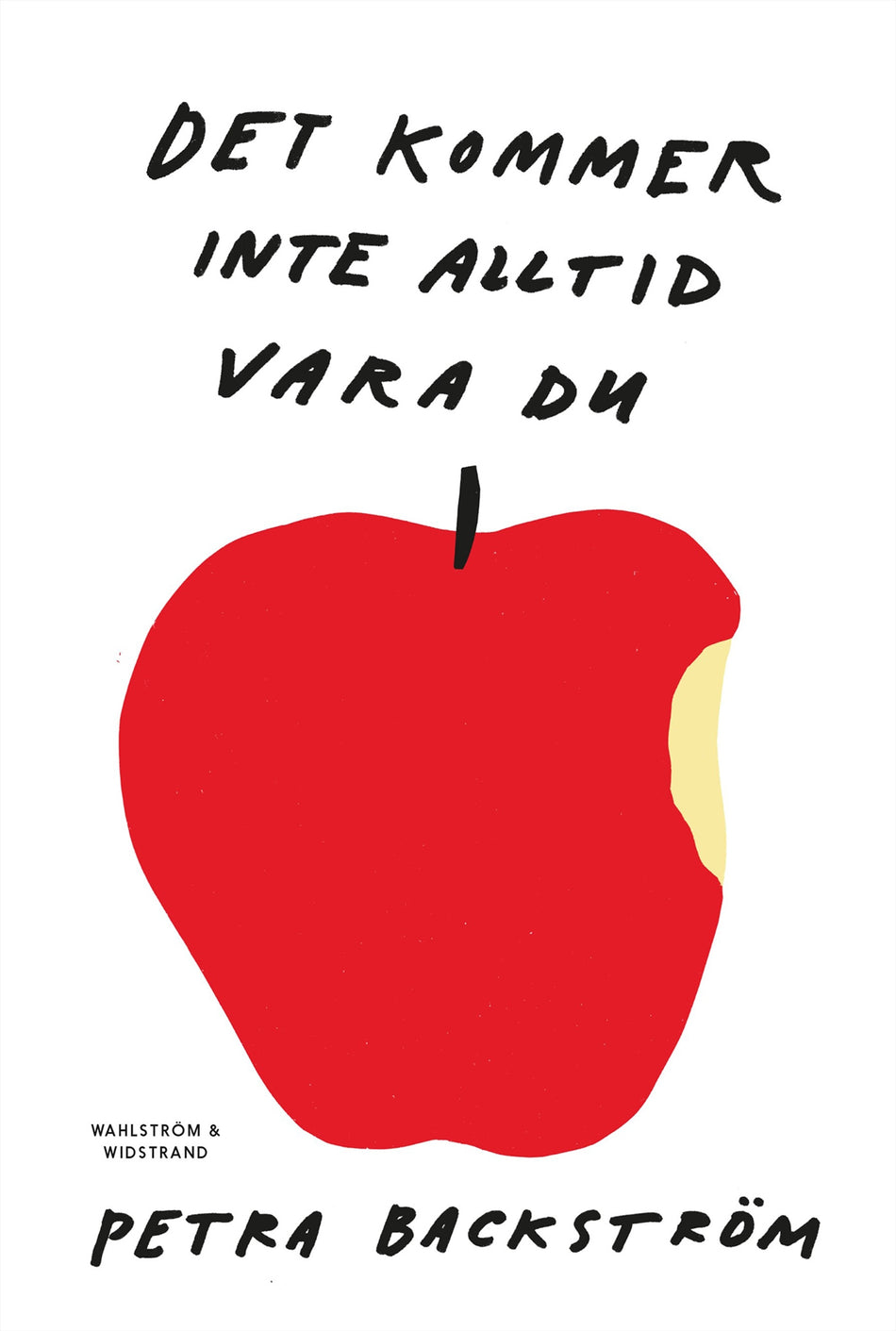 Valokuva kirjasta Petra Backström Det kommer inte alltid vara du, kuuluu tuoteryhmään Ruots kaunokirjat.