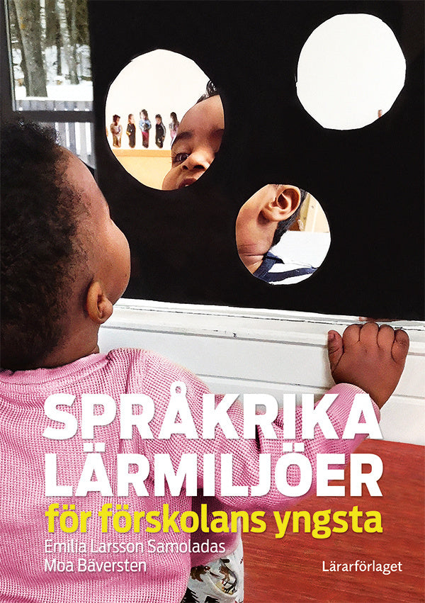 Valokuva kirjasta Emilia Larsson Samoladas / Moa Bäversten Språkrika lärmiljöer för förskolans yngsta, kuuluu tuoteryhmään Ruots muu tieto.