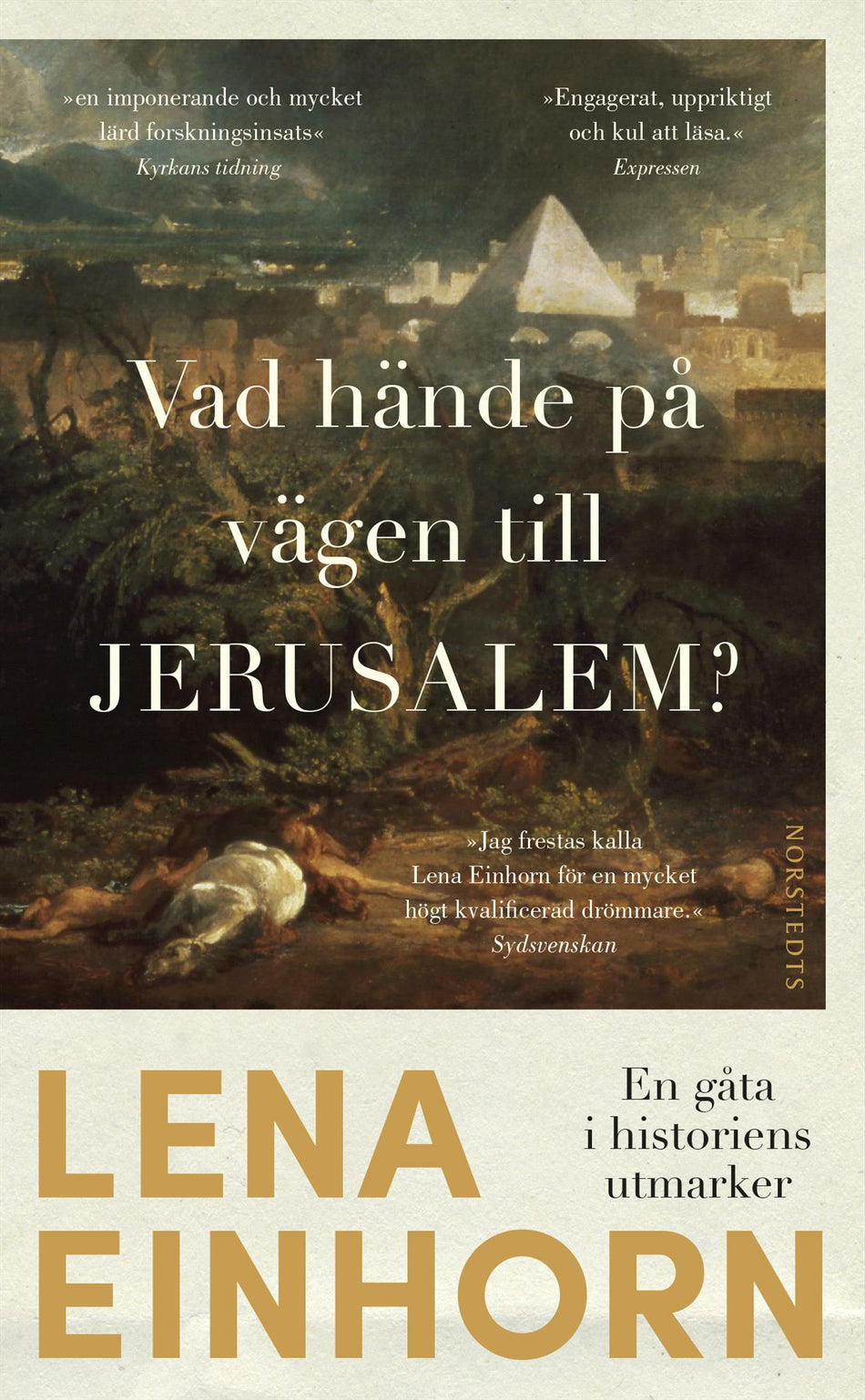 Valokuva kirjasta Lena Einhorn Vad hände på vägen till Jerusalem? : en gåta i historiens utmarker, kuuluu tuoteryhmään Ruots muu tieto.