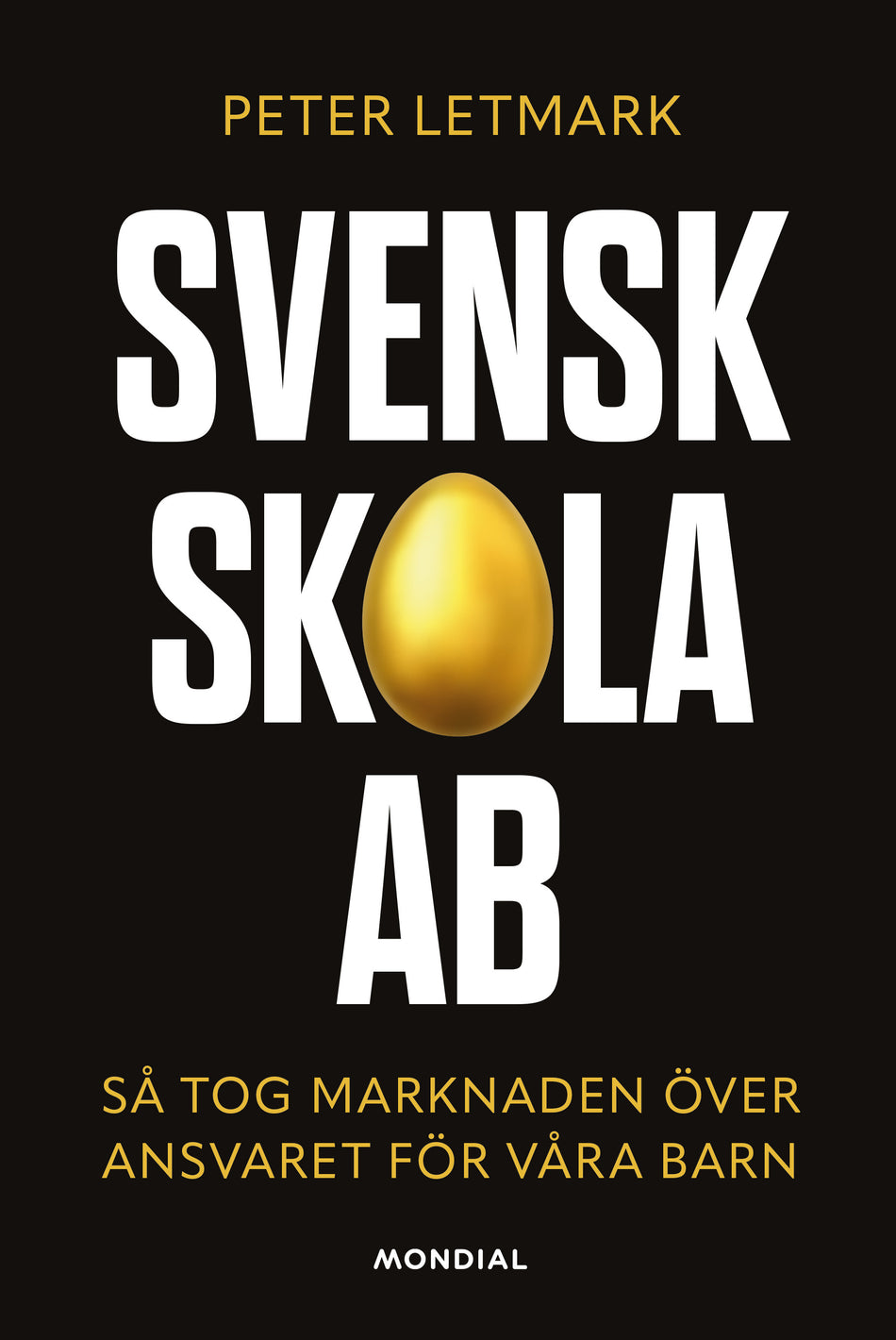 Valokuva kirjasta Peter Letmark Svensk skola AB : så tog marknaden över ansvaret för våra barn, kuuluu tuoteryhmään Ruots muu tieto.