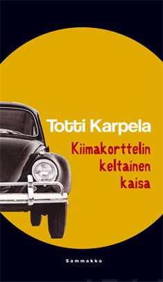 Valokuva kirjasta Totti Karpela Kiimakorttelin keltainen kaisa, kuuluu tuoteryhmään Muut kaunokirjat.
