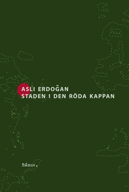 Valokuva kirjasta Asli Erdogan Staden i den röda kappan, kuuluu tuoteryhmään Ruots kaunokirjat.