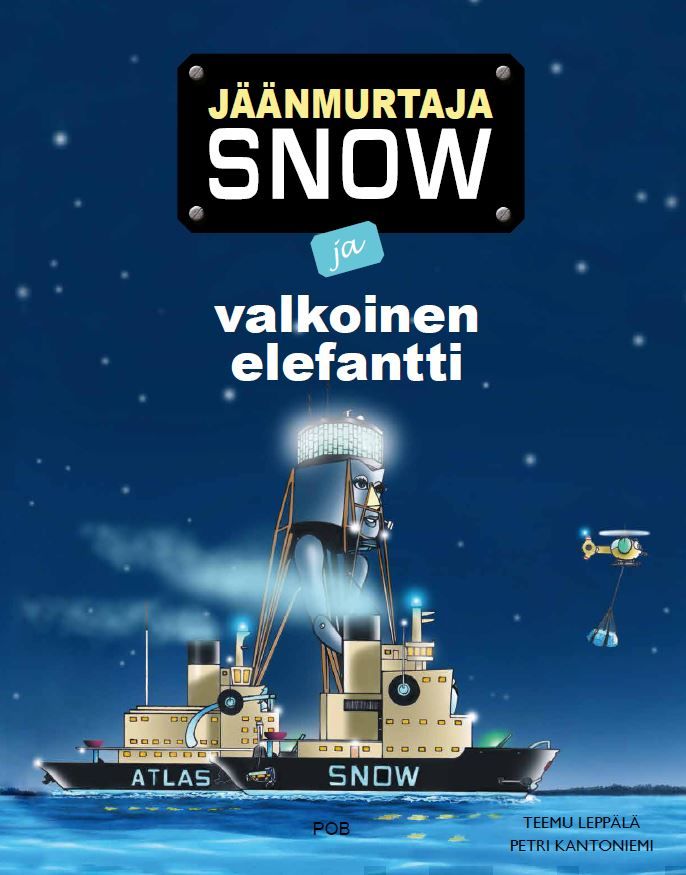 Valokuva kirjasta Teemu Leppälä Jäänmurtaja Snow ja valkoinen elefantti, kuuluu tuoteryhmään Lasten kuvakirjat.
