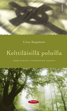 Valokuva kirjasta Liisa Seppänen Kelttiläisillä poluilla, kuuluu tuoteryhmään Kotimaiset pokkarit.