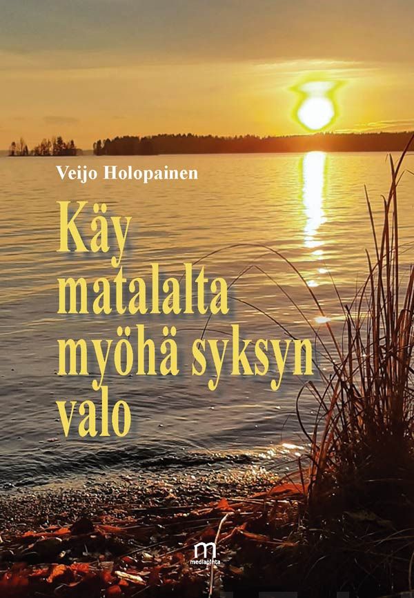 Valokuva kirjasta Holopainen Veijo Käy matalalta myöhä syksyn valo, kuuluu tuoteryhmään Runot.