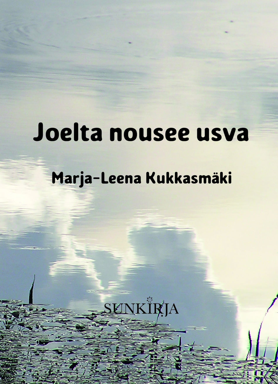 Valokuva kirjasta Marja-Leena Kukkasmäki Joelta nousee usva, kuuluu tuoteryhmään Muut kaunokirjat.