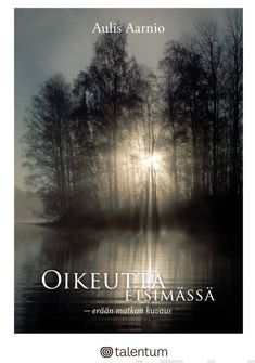 Valokuva kirjasta Aulis Aarnio Oikeutta etsimässä, kuuluu tuoteryhmään Talous yhteiskunta.