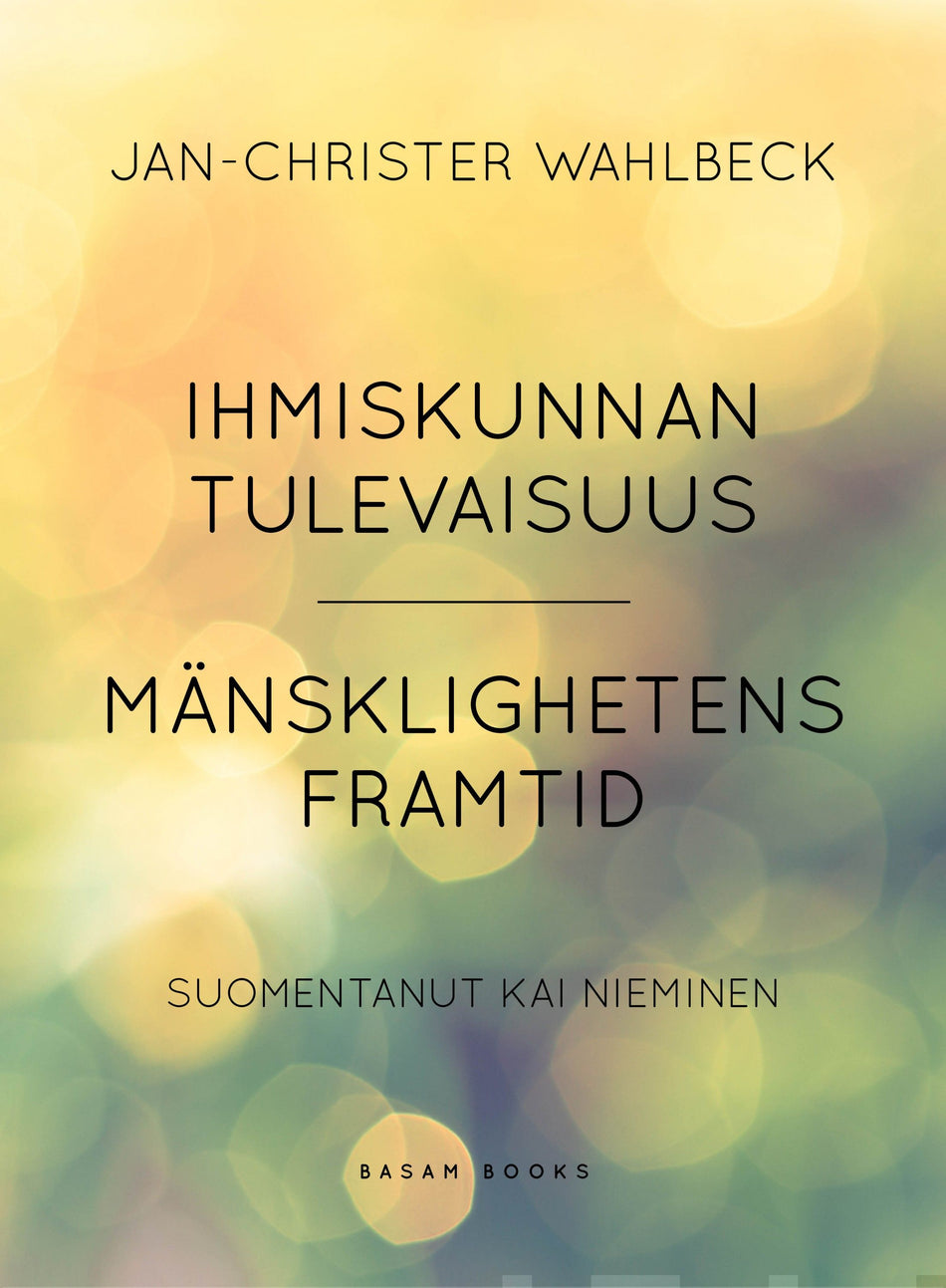 Valokuva kirjasta Jan-Christer Wahlbeck Ihmiskunnan tulevaisuus - Mänsklighetens framtid, kuuluu tuoteryhmään Runot.