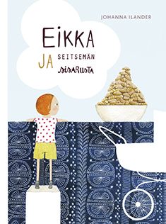 Valokuva kirjasta Johanna Ilander Eikka ja seitsemän sisarusta, kuuluu tuoteryhmään Lasten kuvakirjat.