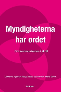 Valokuva kirjasta Hedda Söderlundh / Marie Sörlin / Catharina Nyström Höög Myndigheterna har ordet : Om kommunikation i skrift, kuuluu tuoteryhmään Ruots muu tieto.