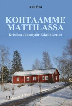 Valokuva kirjasta Auli Eho Kohtaamme Mattilassa, kuuluu tuoteryhmään Elämäkerrat muistelmat.