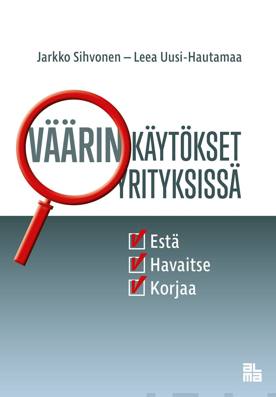 Valokuva kirjasta Jarkko Sihvonen / Leea Uusi-Hautamaa Väärinkäytökset yrityksissä, kuuluu tuoteryhmään Talous yhteiskunta.
