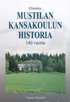 Valokuva kirjasta Tapani Seppälä Elimäen Mustilan kansakoulun historia 140 vuotta, kuuluu tuoteryhmään Historia.