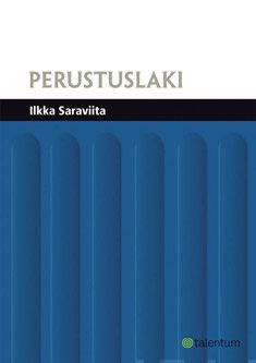Valokuva kirjasta Ilkka Saraviita Perustuslaki, kuuluu tuoteryhmään Talous yhteiskunta.