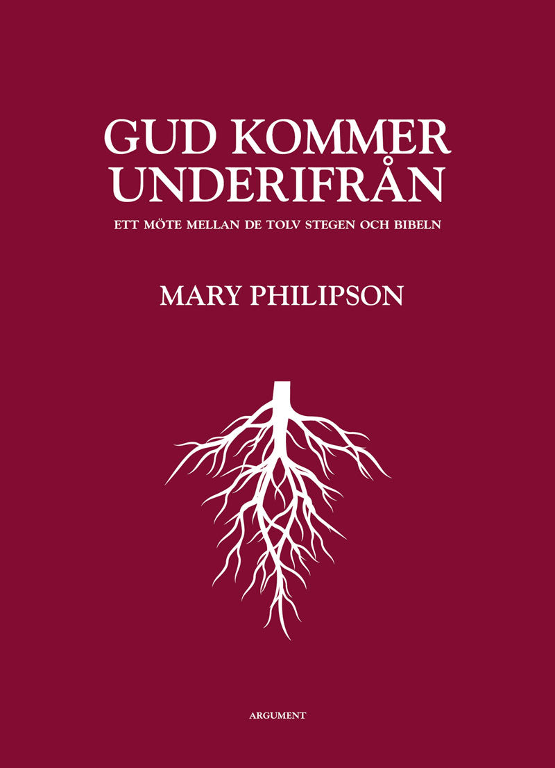 Valokuva kirjasta Mary Philipson Gud kommer underifrån : ett möte mellan de tolv stegen och Bibeln, kuuluu tuoteryhmään Ruots muu tieto.