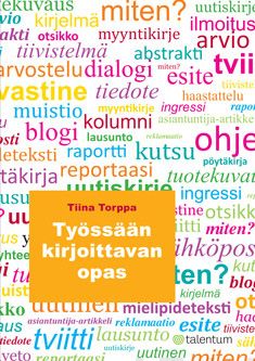 Valokuva kirjasta Tiina Torppa Työssään kirjoittavan opas, kuuluu tuoteryhmään Sanakirjat.