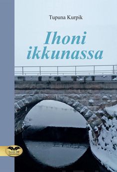 Valokuva kirjasta Tupuna Kurpik Ihoni ikkunassa, kuuluu tuoteryhmään Runot.