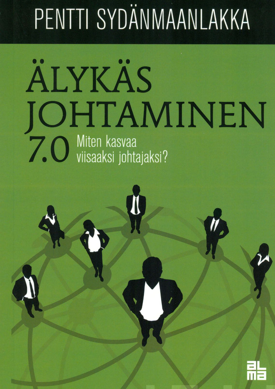 Valokuva kirjasta Pentti Sydänmaanlakka Älykäs johtaminen 7.0, kuuluu tuoteryhmään Talous yhteiskunta.