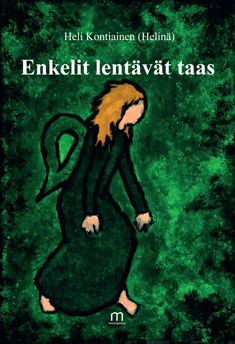 Valokuva kirjasta Heli (Helinä) Kontiainen Enkelit lentävät taas, kuuluu tuoteryhmään Runot.