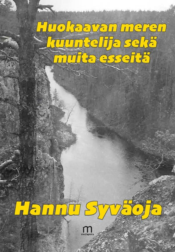 Valokuva kirjasta Hannu Syväoja Huokaavan meren kuuntelija sekä muita esseitä, kuuluu tuoteryhmään Muut tietokirjat.