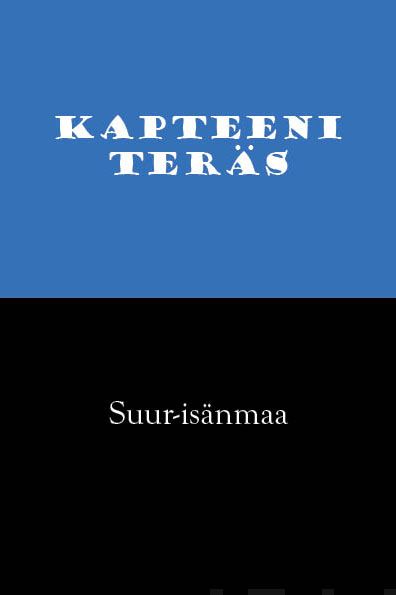 Valokuva kirjasta Kapteeni Teräs Suur-isänmaa, kuuluu tuoteryhmään Muut kaunokirjat.