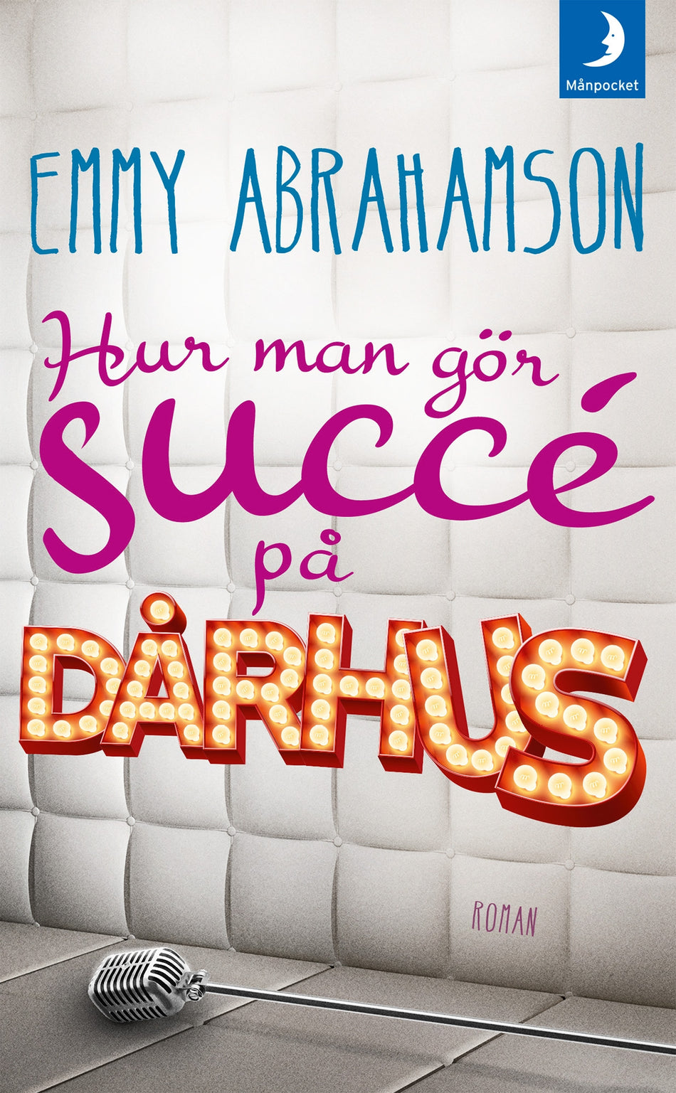 Valokuva kirjasta Emmy Abrahamson Hur man gör succé på dårhus, kuuluu tuoteryhmään Ruots kaunokirjat.