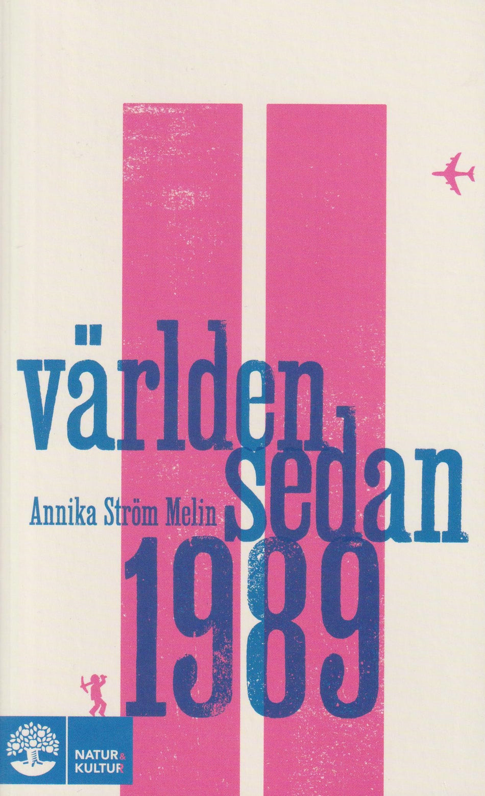 Valokuva kirjasta Annika Ström Melin Världen sedan 1989, kuuluu tuoteryhmään Ruots muu tieto.