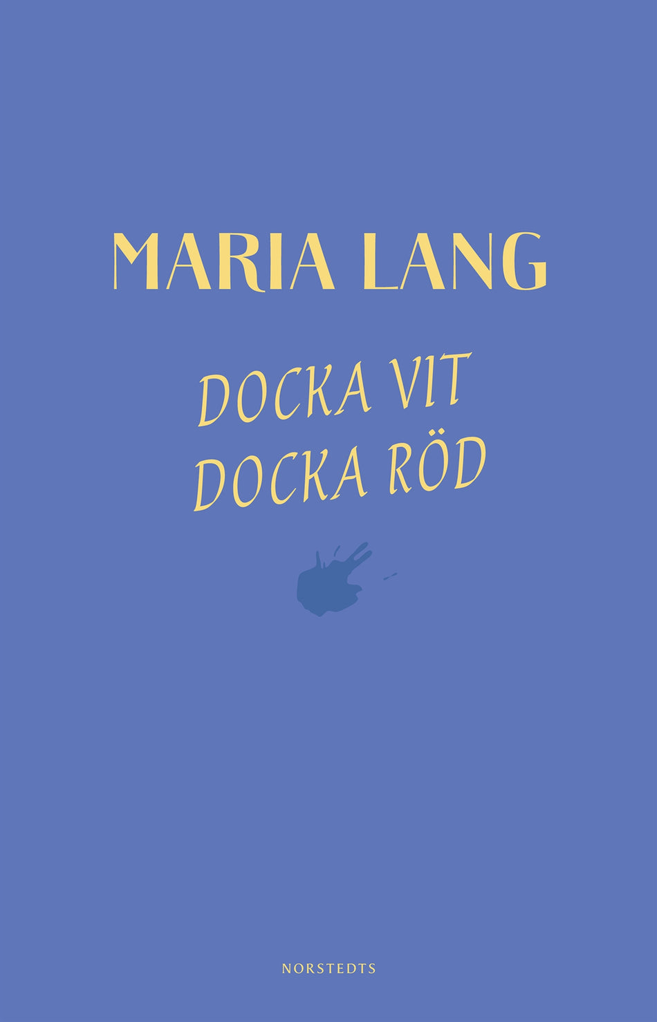 Valokuva kirjasta Maria Lang Docka vit, Docka röd, kuuluu tuoteryhmään Ruots kaunokirjat.