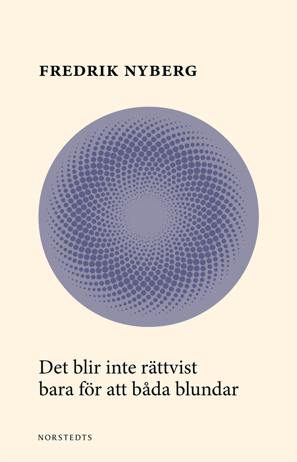 Valokuva kirjasta Fredrik Nyberg Det blir inte rättvist bara för att båda blundar, kuuluu tuoteryhmään Ruots muu tieto.