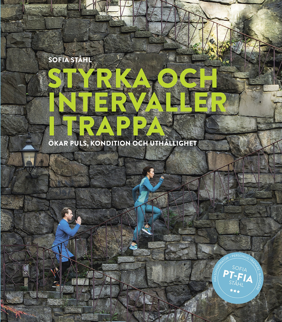 Valokuva kirjasta Sofia Ståhl Styrka och intervaller i trappa : ökar puls, kondition och uthållighet, kuuluu tuoteryhmään Ruots muu tieto.