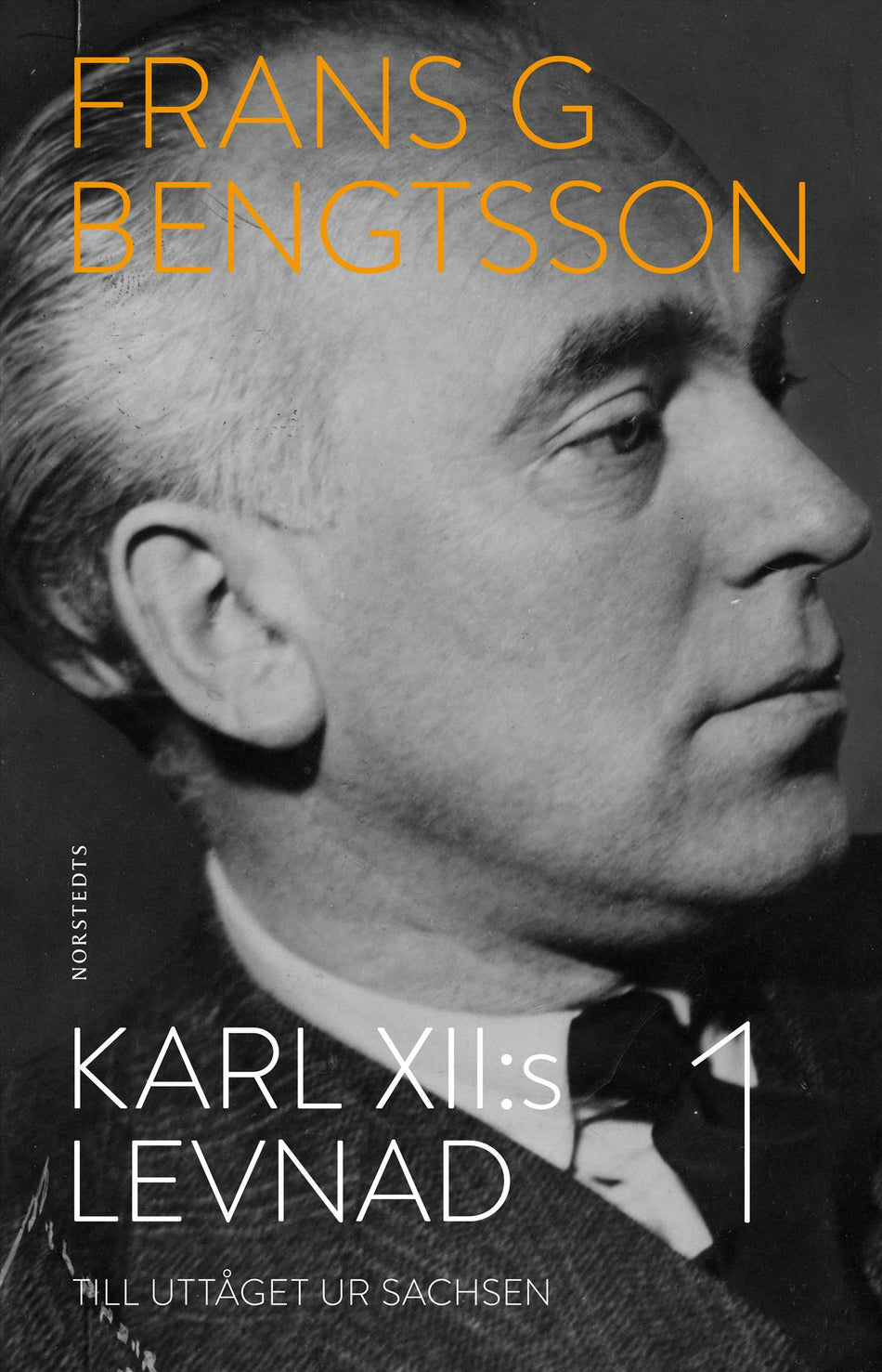 Valokuva kirjasta Frans G. Bengtsson Karl XII:s levnad. Del 1, Till uttåget ur Sachsen, kuuluu tuoteryhmään Ruots muu tieto.