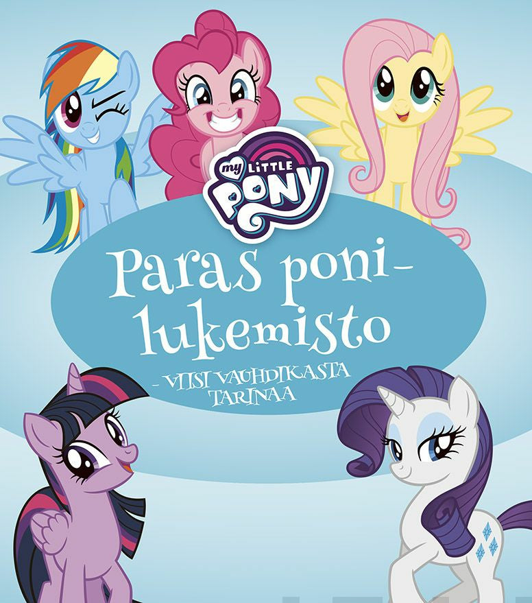 Valokuva kirjasta  My Little Pony Paras ponilukemisto - Viisi vauhdikasta tarinaa, kuuluu tuoteryhmään Lasten kuvakirjat.